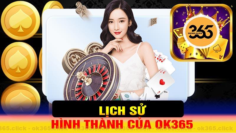 Ok365 có lịch sử hình thành lâu đời