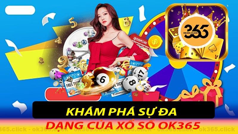 Đa Dạng Loại Hình Xổ Số ok365