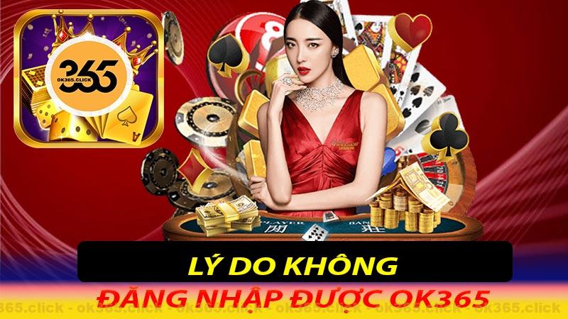 Những lý do việc đăng nhập ok365 thất bại