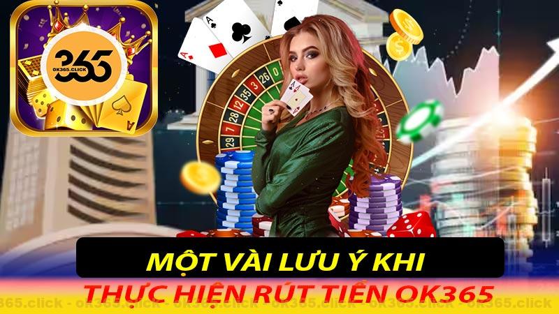 Một vài lưu ý khi thực hiện rút tiền Ok365