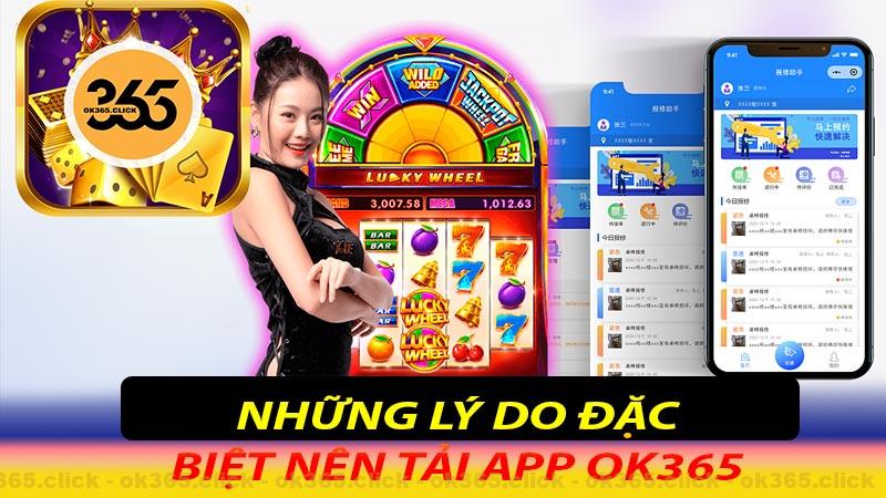 Những lý do đặc biệt nên tải app ok365