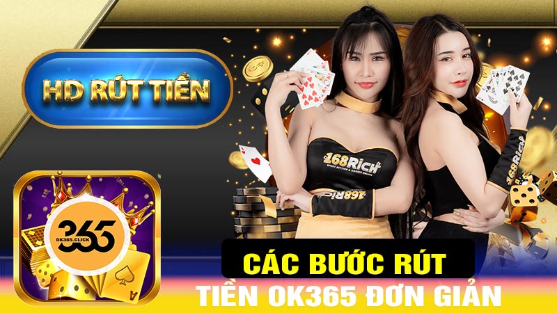 Các bước rút tiền ok365 an toàn