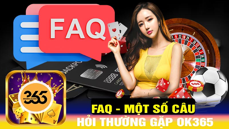 Một số câu hỏi thường gặp tại ok365