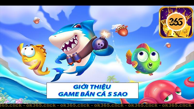 Giới thiệu về game bắn cá 5 sao