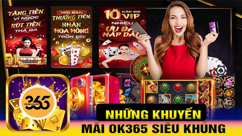 Tổng hợp khuyến mãi ok365 hấp dẫn